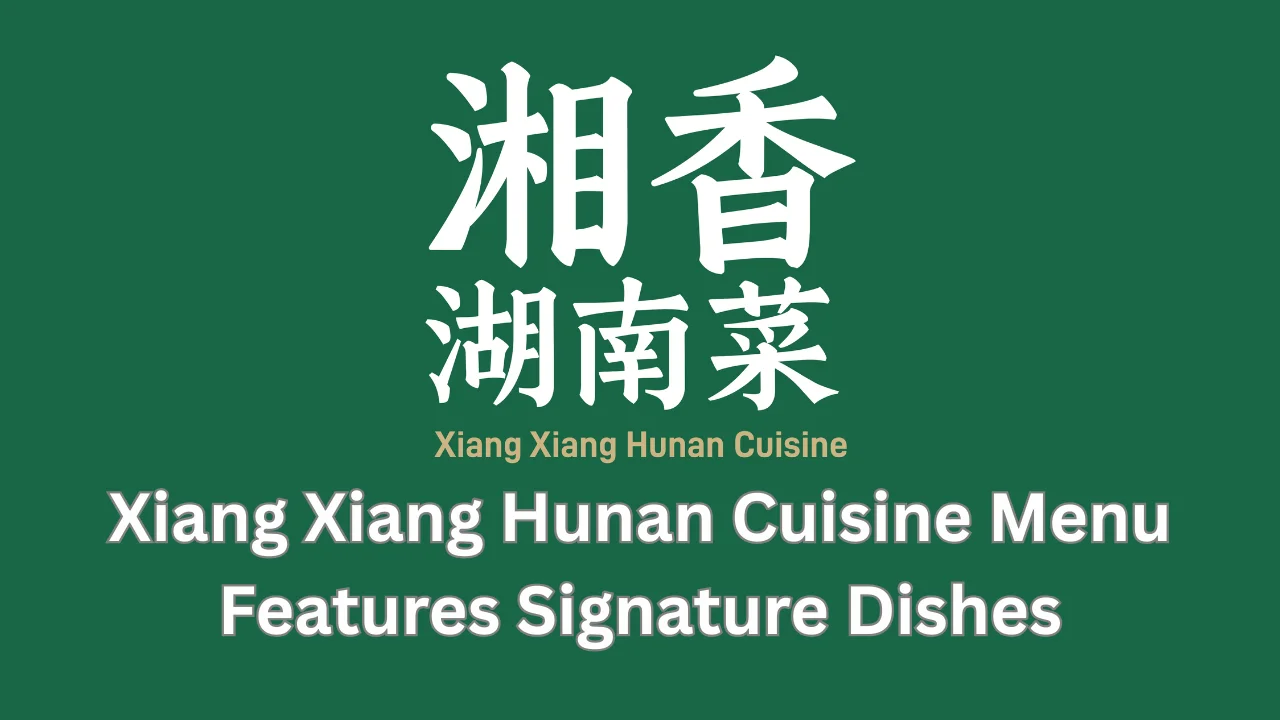 xiang xiang hunan cuisine menu