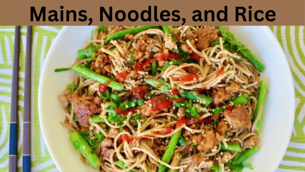 Mains, Noodles, and Rice