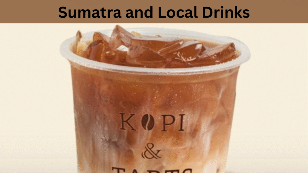 Sumatra and Local Drinks