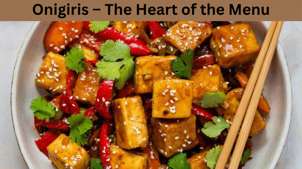 Onigiris – The Heart of the Menu
