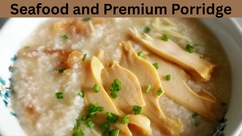 Seafood and Premium Porridge