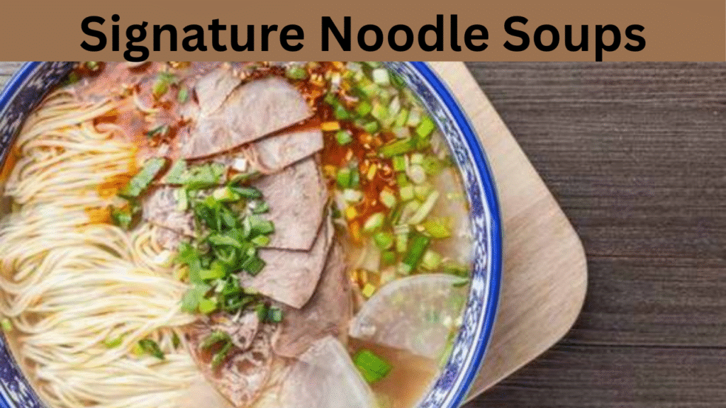 Signature Noodle Soups