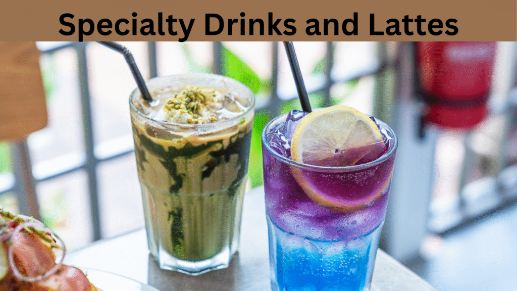 Specialty Drinks and Lattes