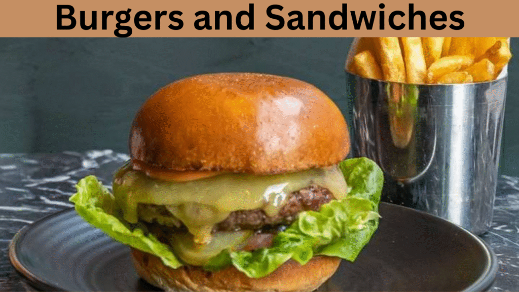 Burgers and Sandwiches