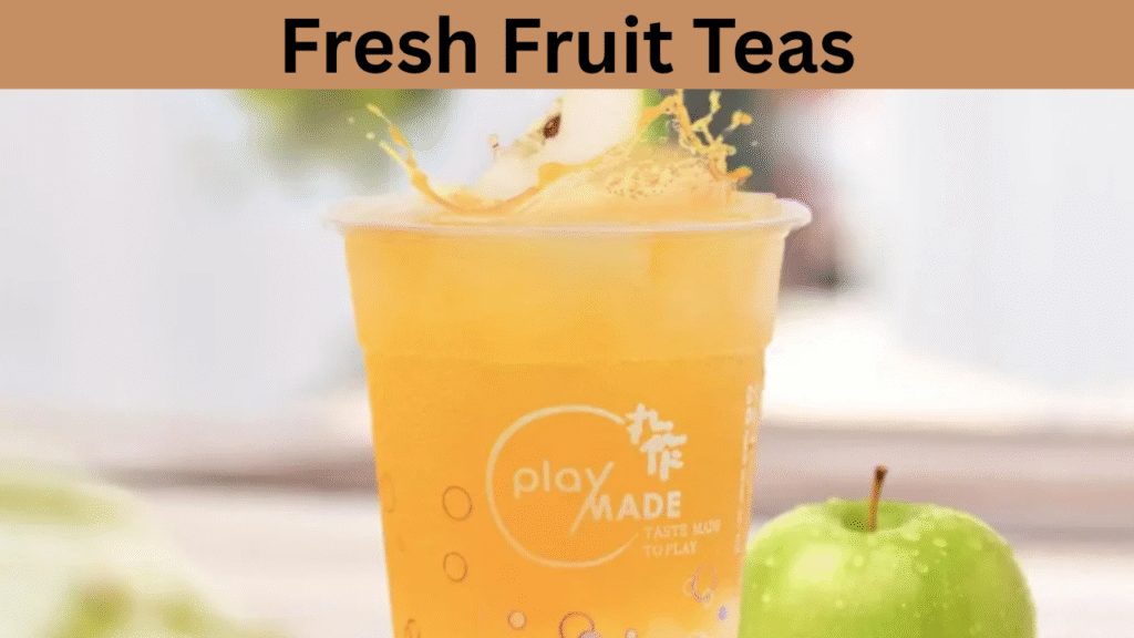 Fresh Fruit Teas