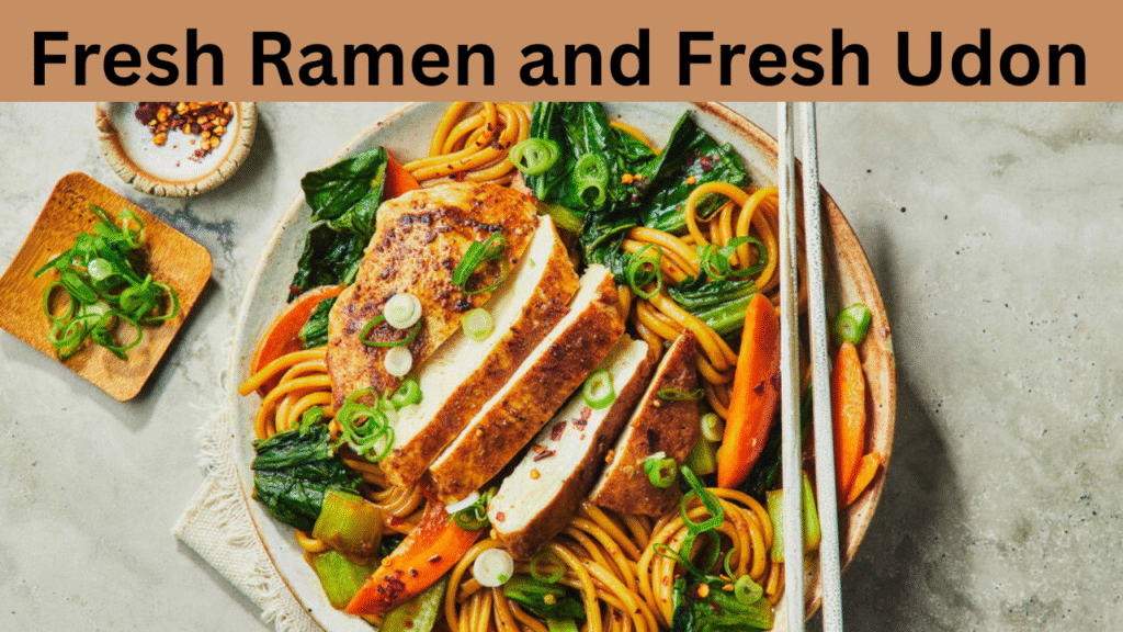 Fresh Ramen and Fresh Udon