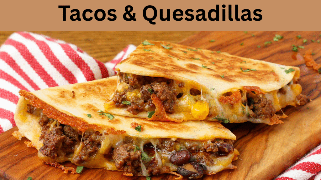 Tacos & Quesadillas