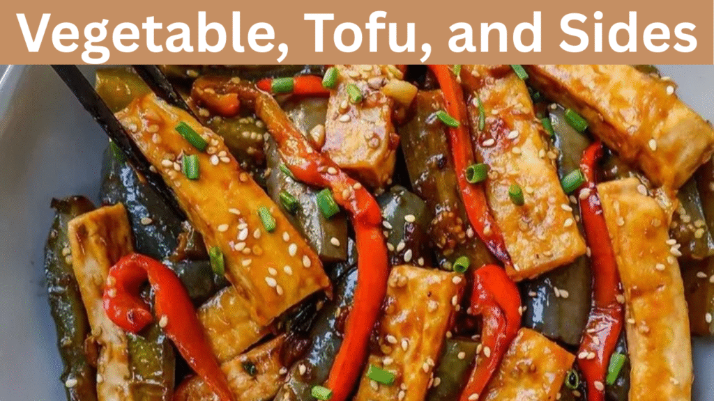 Vegetable, Tofu, and Sides