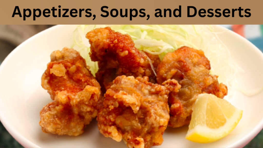 Appetizers, Soups, and Desserts