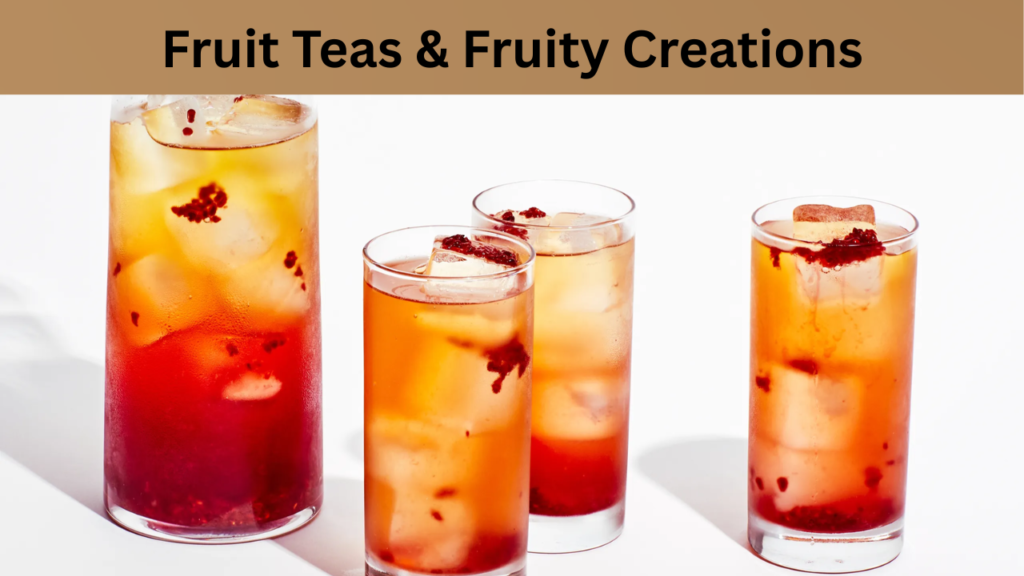 Fruit Teas & Fruity Creations