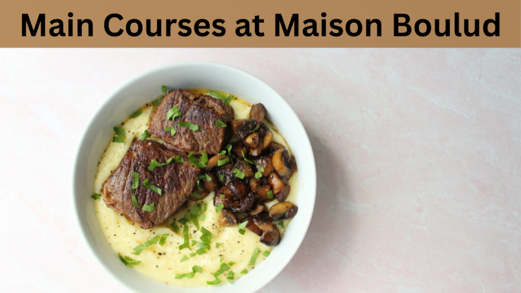 Main Courses at Maison Boulud