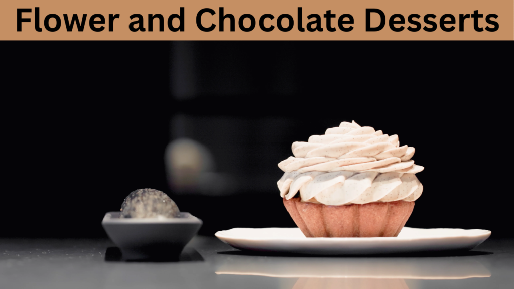 Flower and Chocolate Desserts