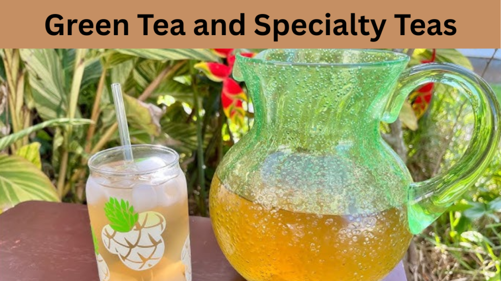 Green Tea and Specialty Teas