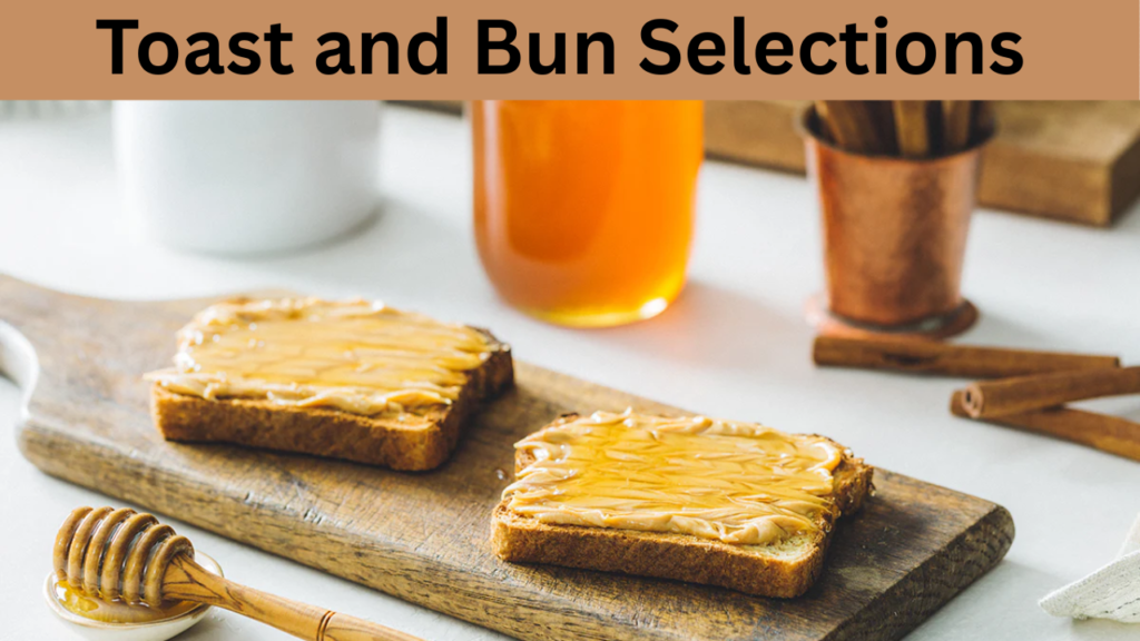 Toast and Bun Selections