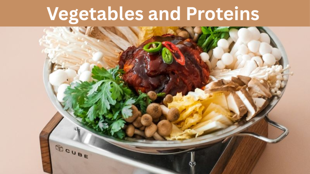 Vegetables and Proteins