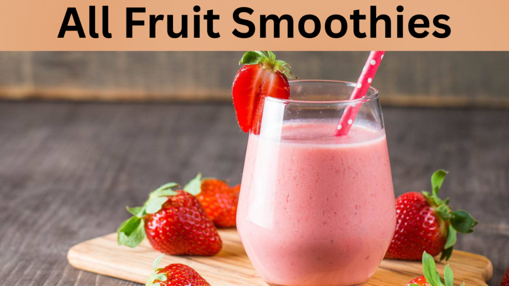 All Fruit Smoothies