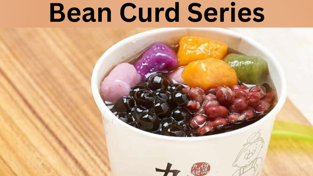Bean Curd Series