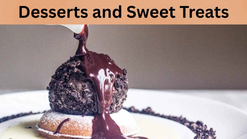 Desserts and Sweet Treats