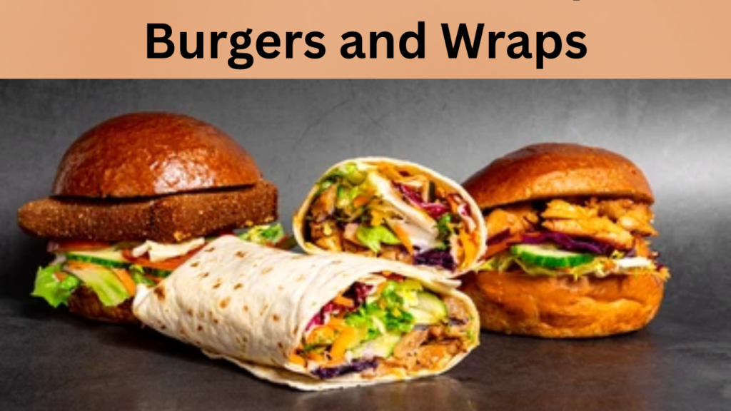 Burgers and Wraps