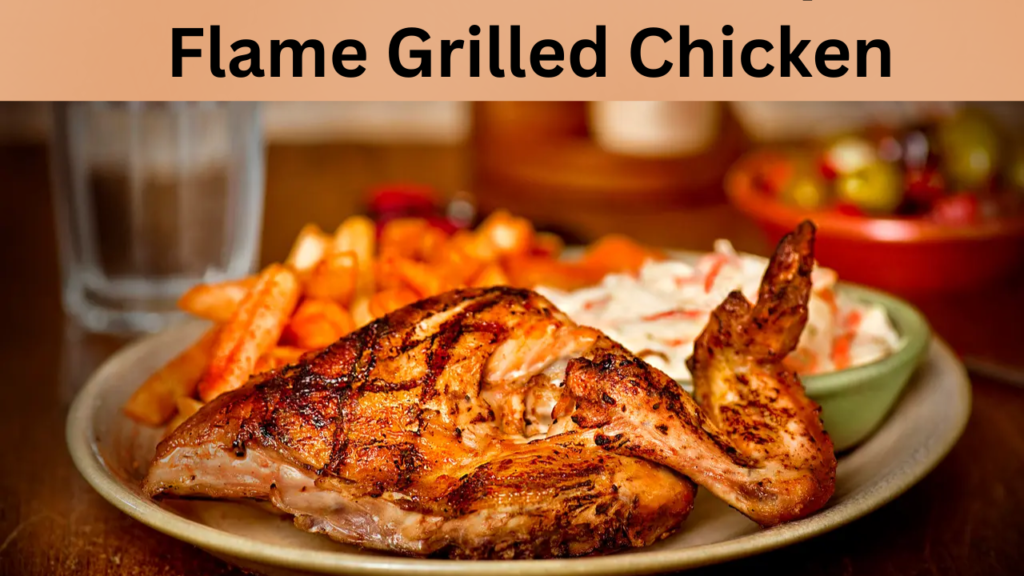 Flame Grilled Chicken