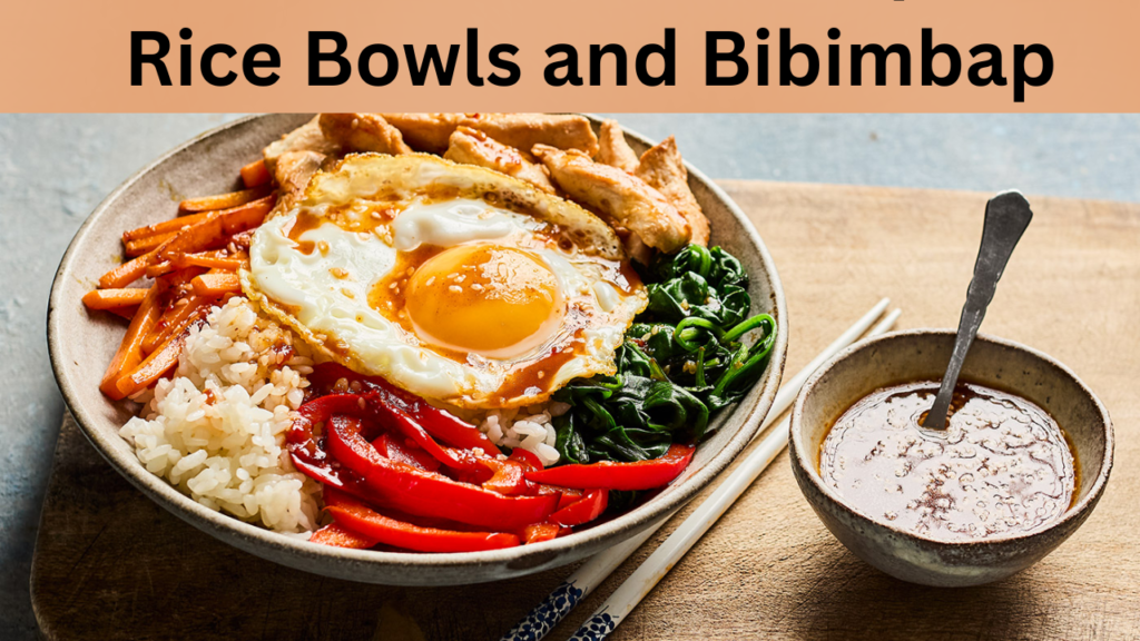 Rice Bowls and Bibimbap