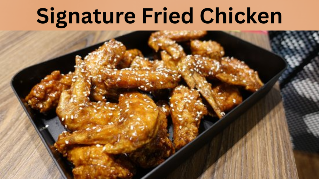 Signature Fried Chicken