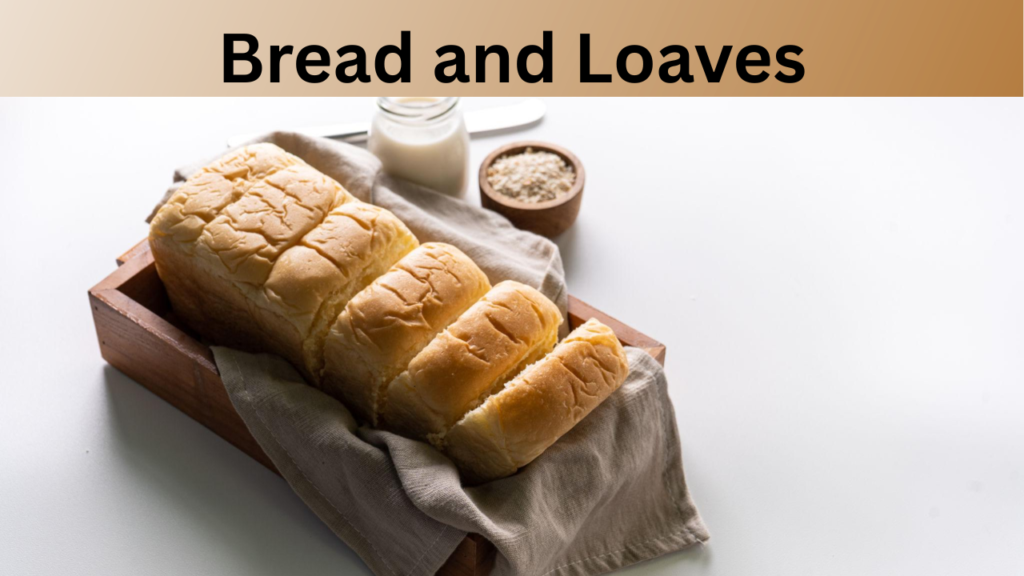 Bread and Loaves