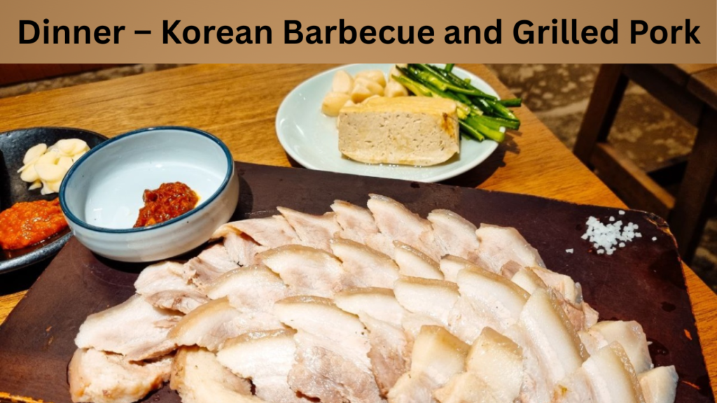 Dinner – Korean Barbecue and Grilled Pork