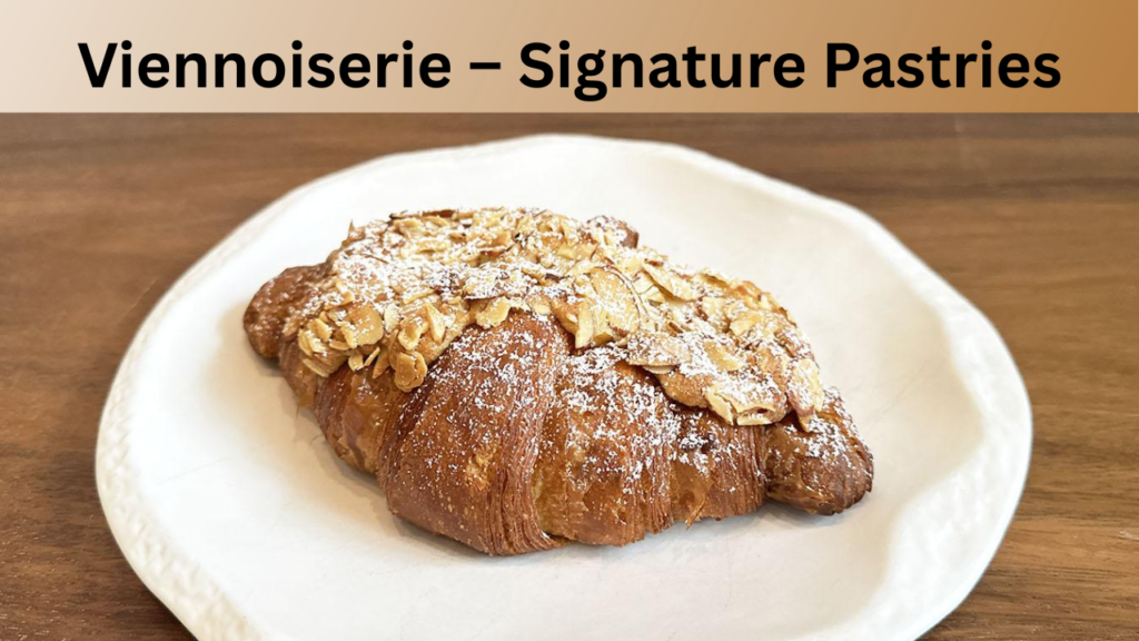 Viennoiserie – Signature Pastries