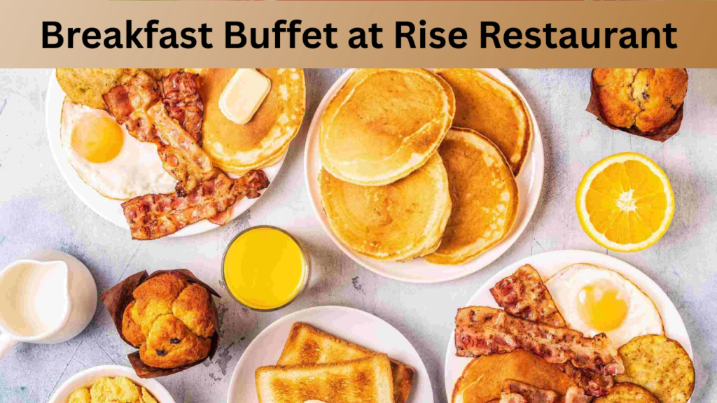Breakfast Buffet at Rise Restaurant