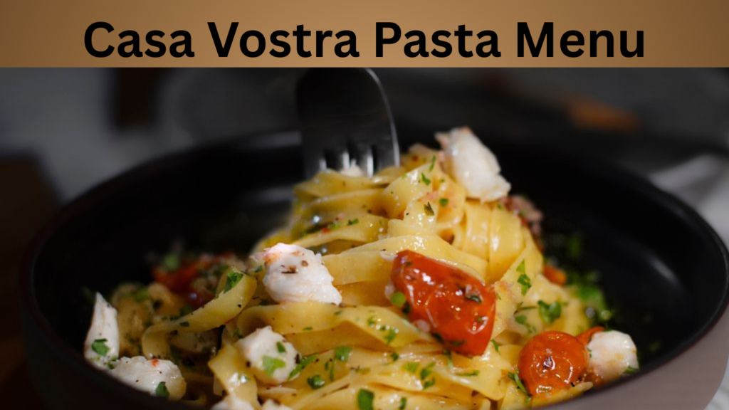 Casa Vostra Pasta Menu