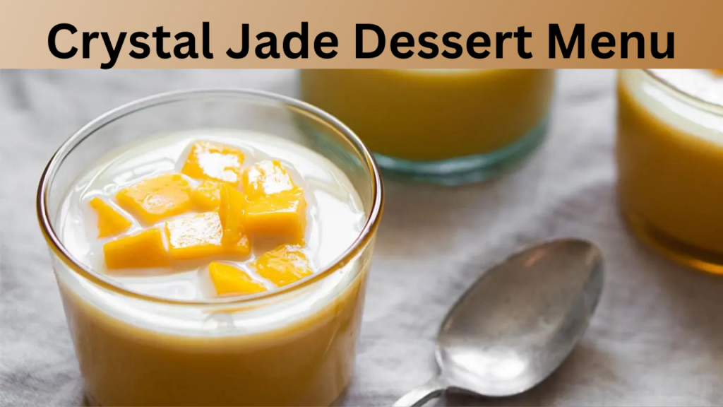 Crystal Jade Dessert Menu