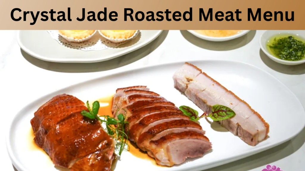 Crystal Jade Roasted Meat Menu