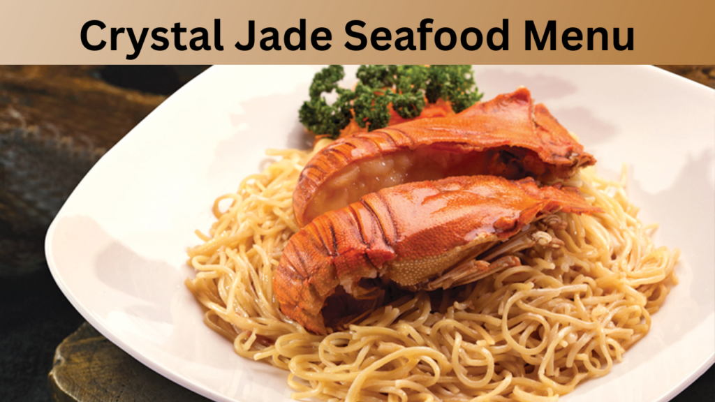 Crystal Jade Seafood Menu
