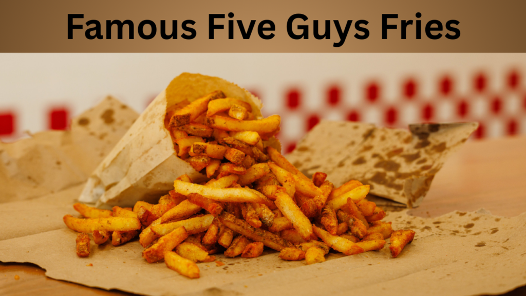 Famous Five Guys Fries