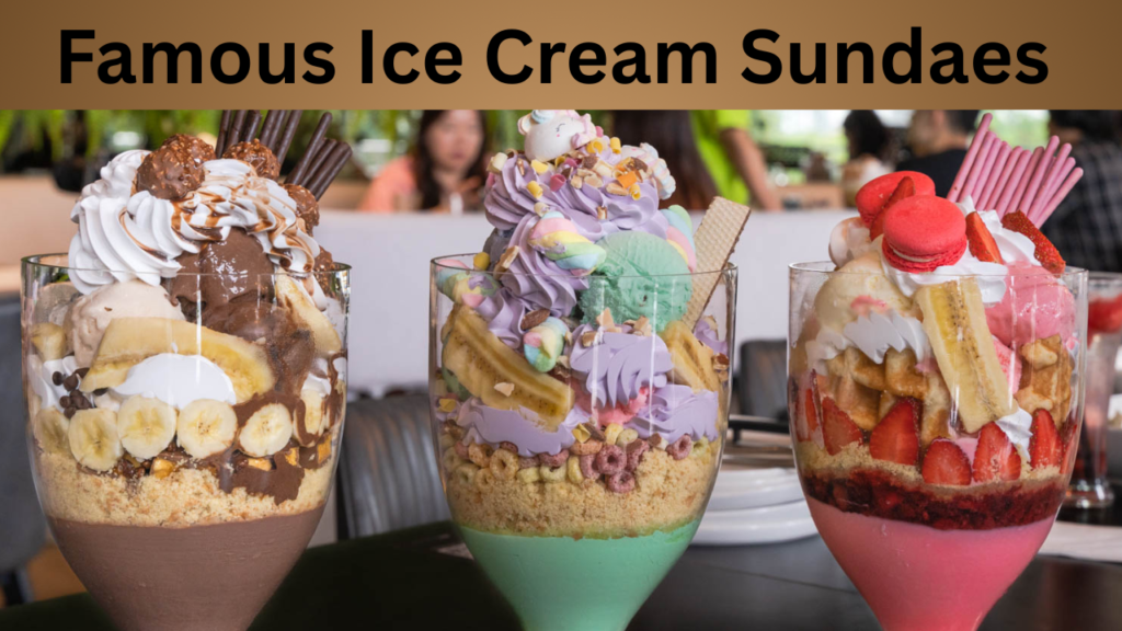 Famous Ice Cream Sundaes 