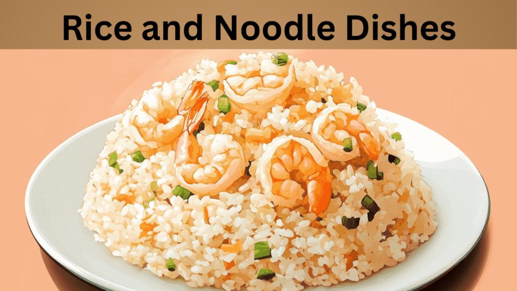 Rice and Noodle Dishes