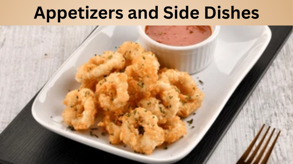 Appetizers and Side Dishes