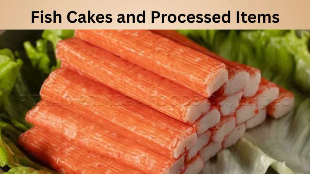 Fish Cakes and Processed Items