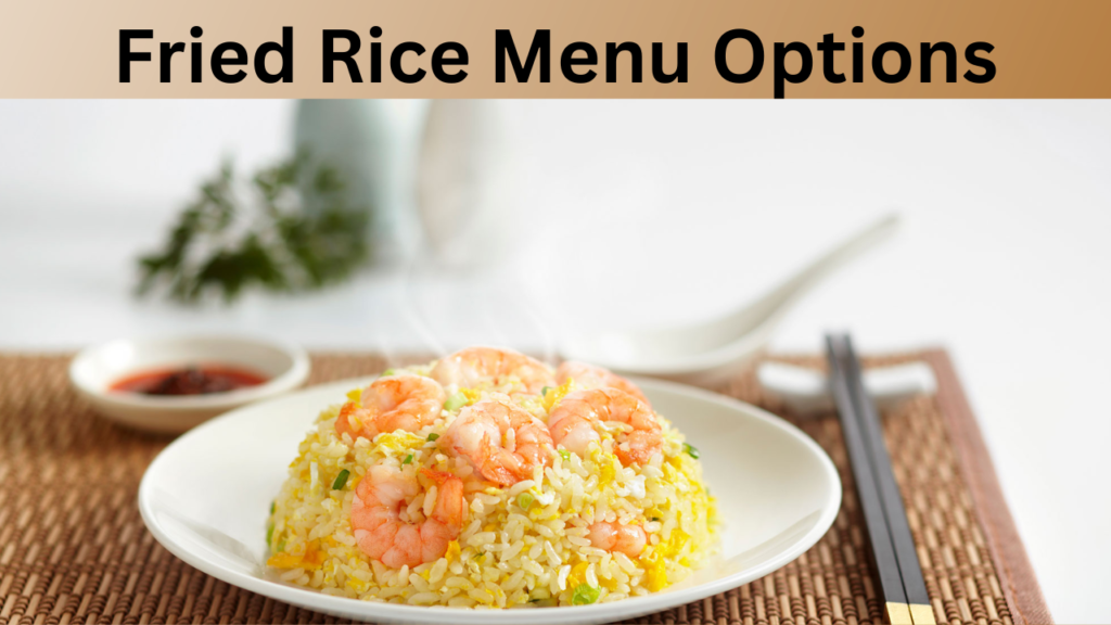 Fried Rice Menu Options