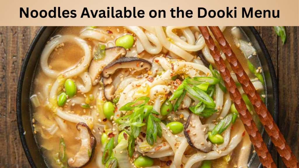 Noodles Available on the Dooki Menu