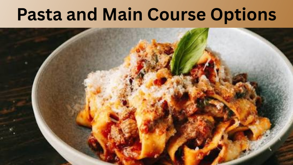 Pasta and Main Course Options