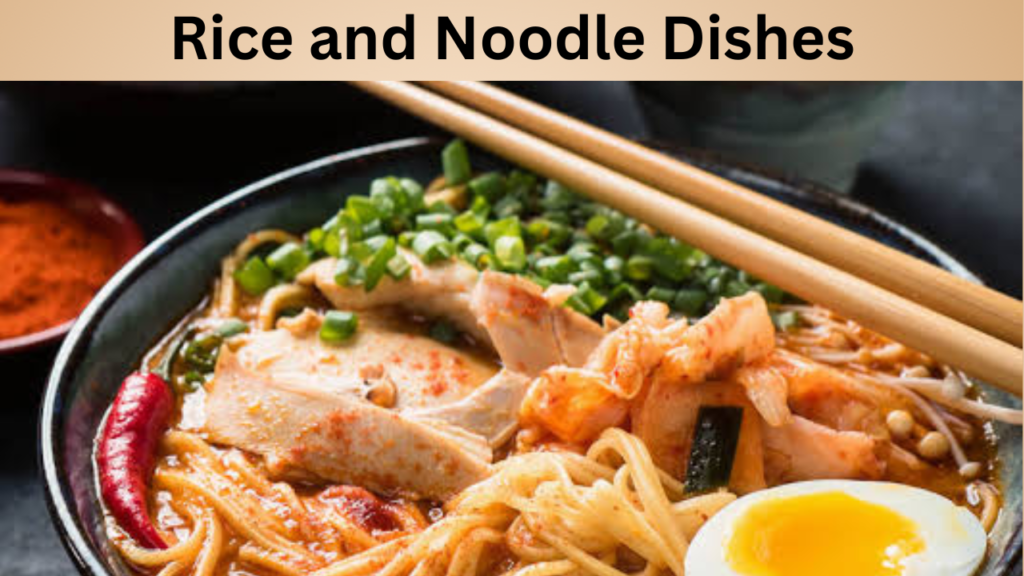 Rice and Noodle Dishes