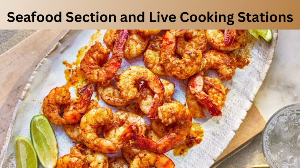 Seafood Section and Live Cooking Stations