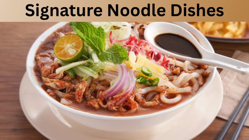 Signature Noodle Dishes