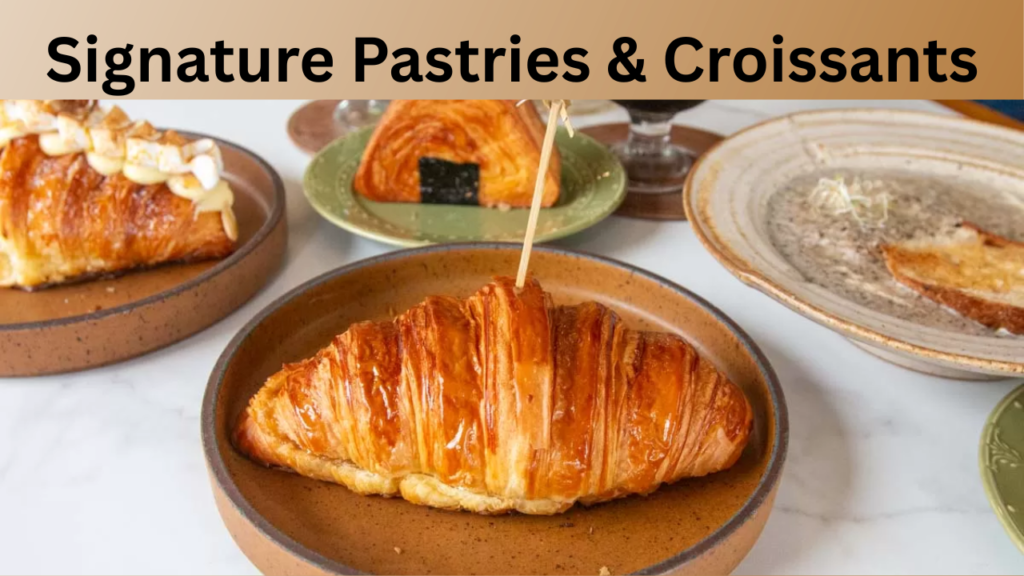 Signature Pastries & Croissants