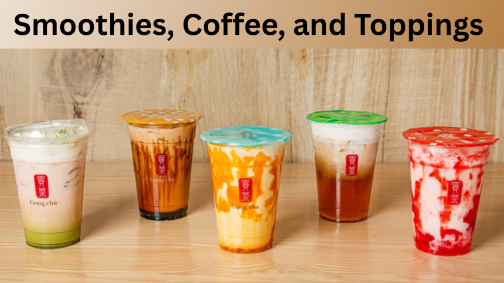 Smoothies, Coffee, and Toppings