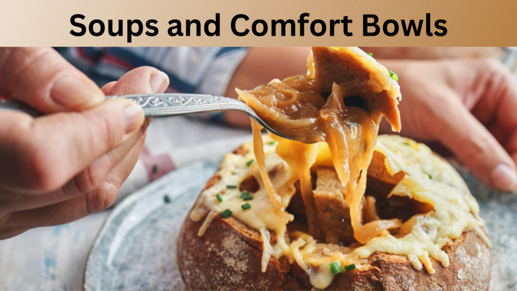 Soups and Comfort Bowls