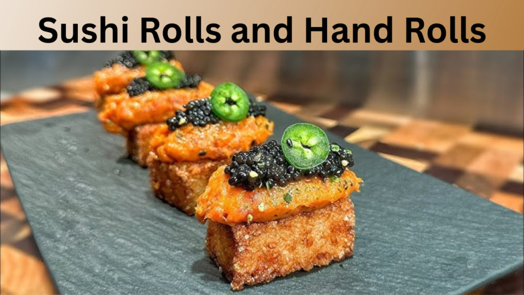 Sushi Rolls and Hand Rolls