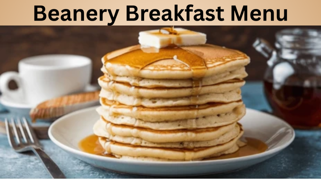 Beanery Breakfast Menu